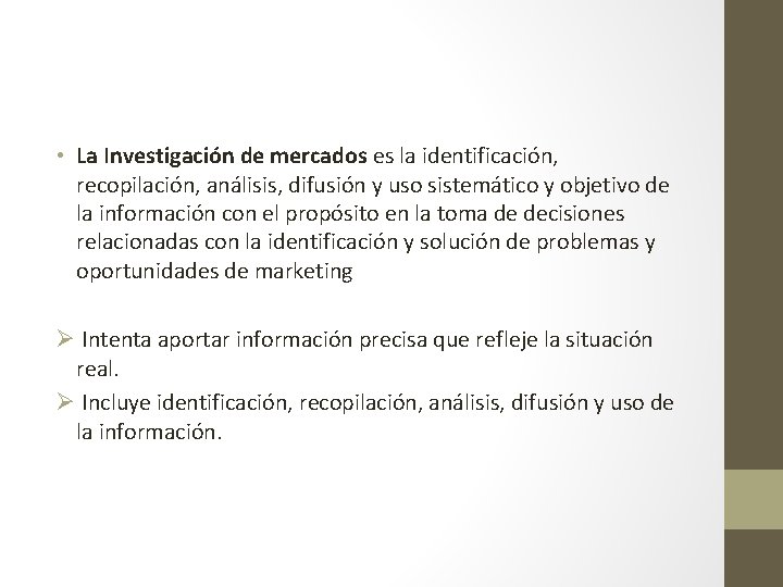  • La Investigación de mercados es la identificación, recopilación, análisis, difusión y uso