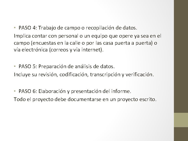  • PASO 4: Trabajo de campo o recopilación de datos. Implica contar con