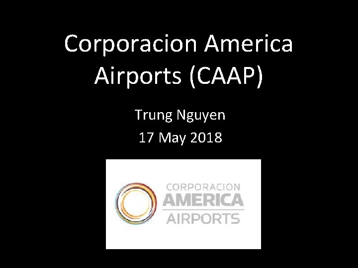 Corporacion America Airports (CAAP) Trung Nguyen 17 May 2018 