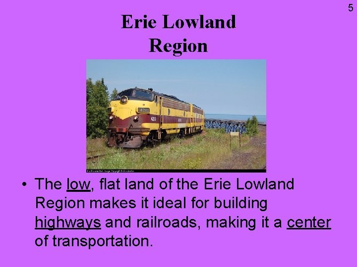 Erie Lowland Region • The low, flat land of the Erie Lowland Region makes