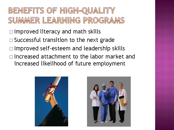 � Improved literacy and math skills � Successful transition to the next grade �