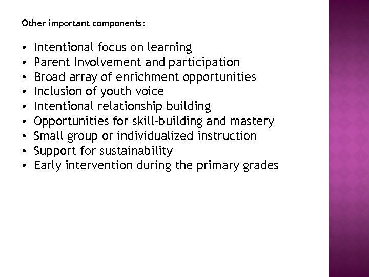 Other important components: • • • Intentional focus on learning Parent Involvement and participation