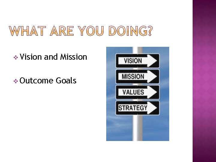 v Vision and Mission v Outcome Goals 