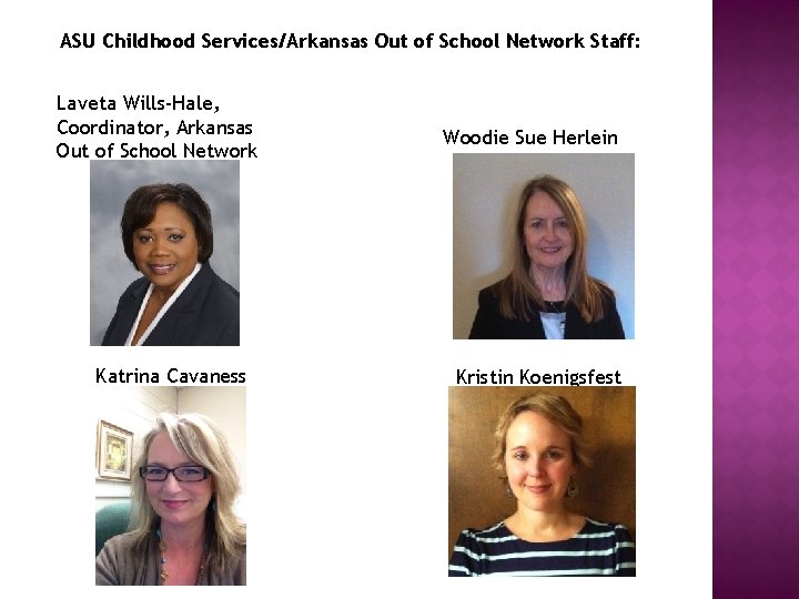 ASU Childhood Services/Arkansas Out of School Network Staff: Laveta Wills-Hale, Coordinator, Arkansas Out of