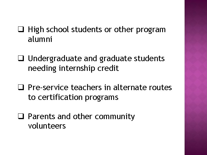 q High school students or other program alumni q Undergraduate and graduate students needing