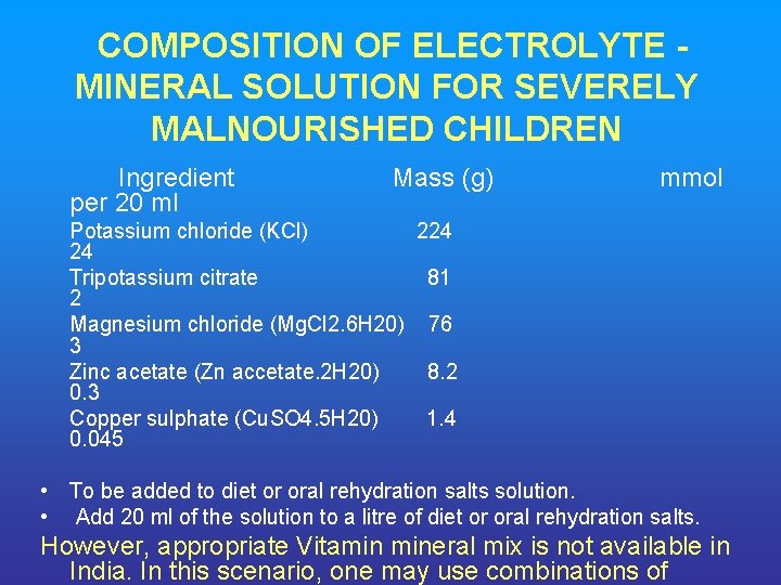 COMPOSITION OF ELECTROLYTE MINERAL SOLUTION FOR SEVERELY MALNOURISHED CHILDREN Ingredient Mass (g) mmol per