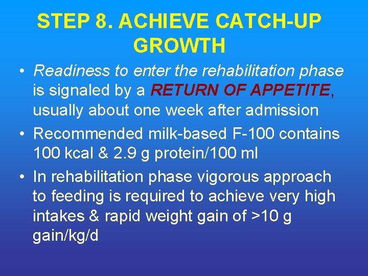 STEP 8. ACHIEVE CATCH UP GROWTH • Readiness to enter the rehabilitation phase is