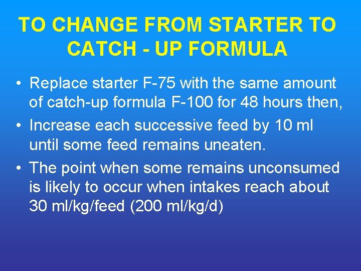 TO CHANGE FROM STARTER TO CATCH UP FORMULA • Replace starter F-75 with the