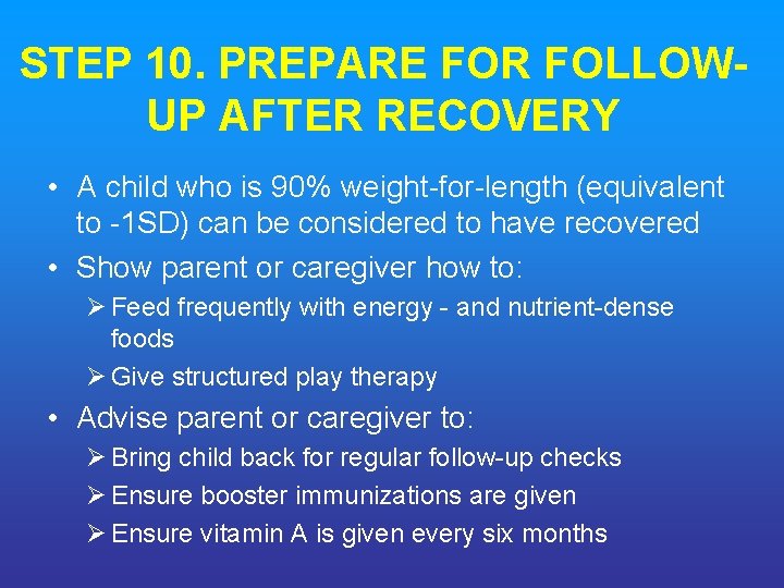 STEP 10. PREPARE FOR FOLLOW UP AFTER RECOVERY • A child who is 90%
