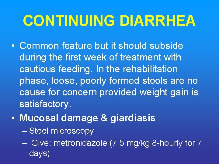 CONTINUING DIARRHEA • Common feature but it should subside during the first week of