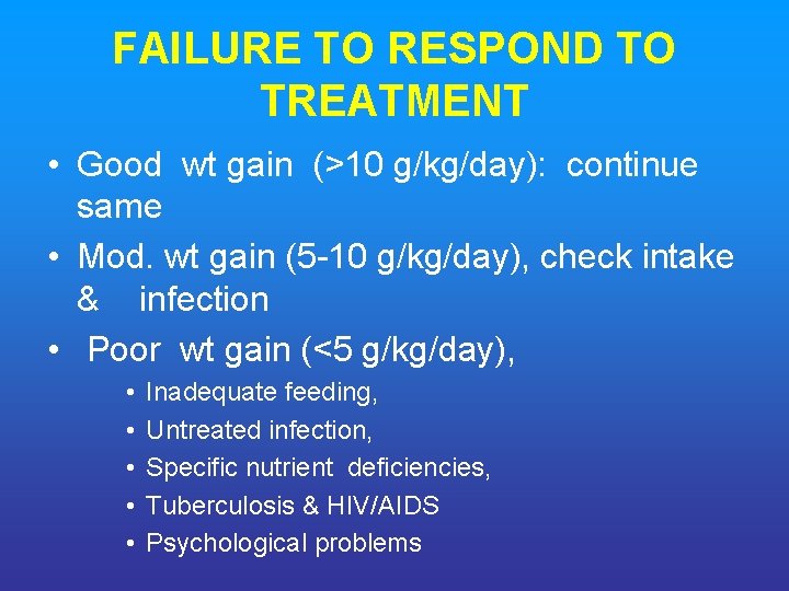 FAILURE TO RESPOND TO TREATMENT • Good wt gain (>10 g/kg/day): continue same •