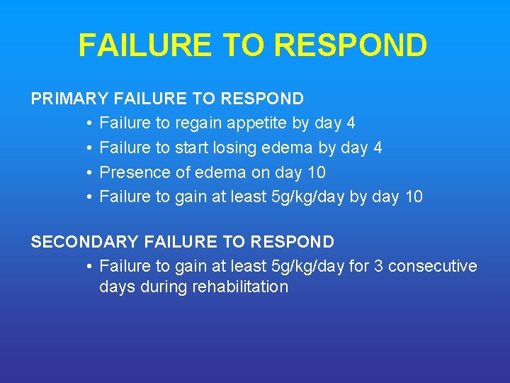 FAILURE TO RESPOND PRIMARY FAILURE TO RESPOND • Failure to regain appetite by day