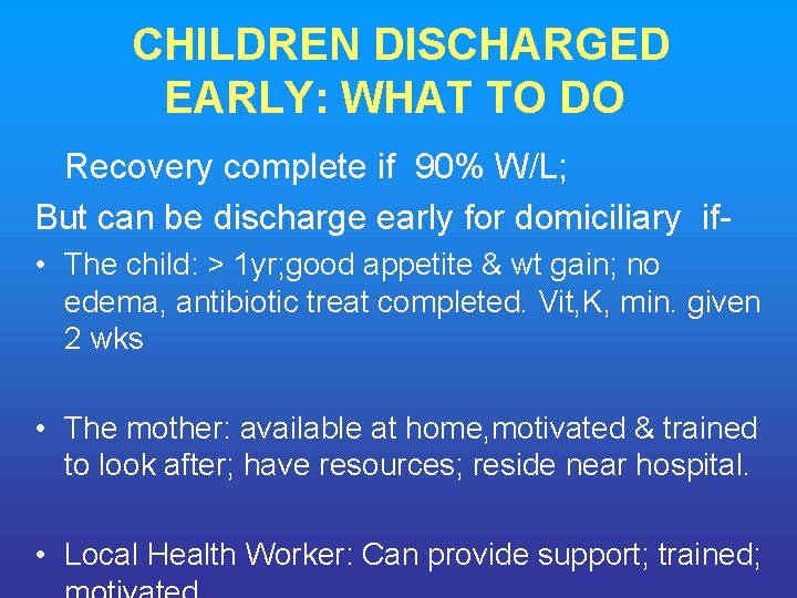 CHILDREN DISCHARGED EARLY: WHAT TO DO Recovery complete if 90% W/L; But can be