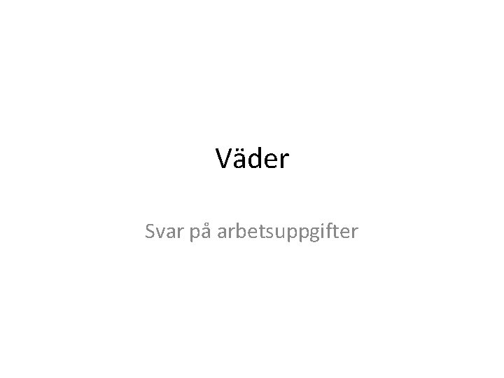 Väder Svar på arbetsuppgifter 