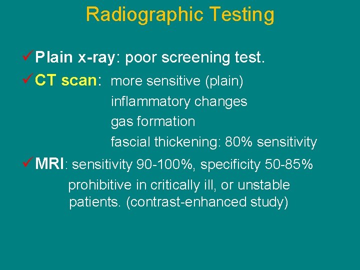 Radiographic Testing ü Plain x-ray: poor screening test. ü CT scan: more sensitive (plain)