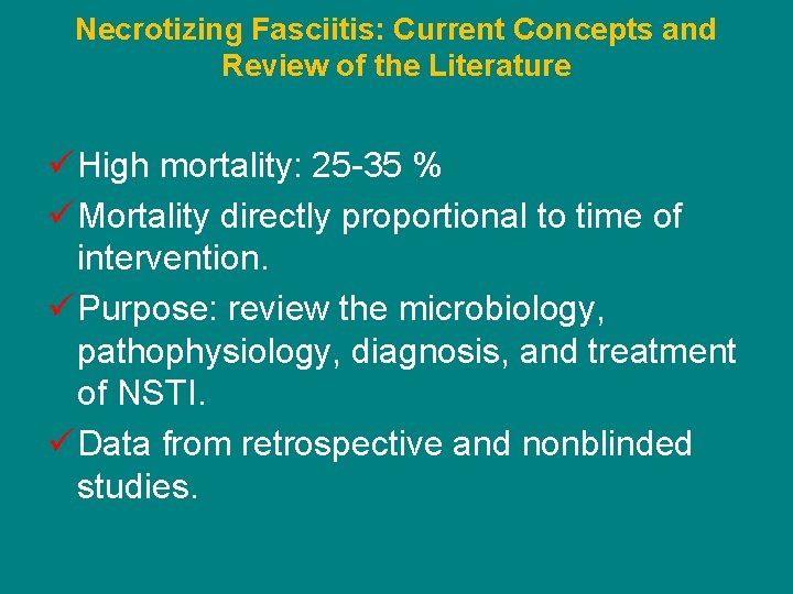 Necrotizing Fasciitis: Current Concepts and Review of the Literature ü High mortality: 25 -35