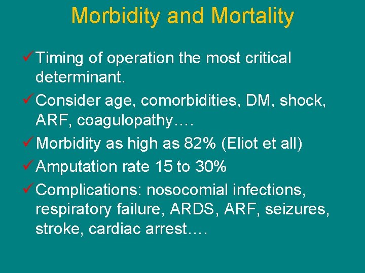 Morbidity and Mortality ü Timing of operation the most critical determinant. ü Consider age,