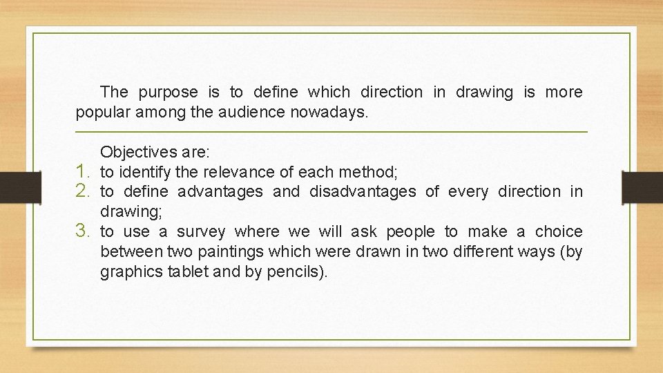 The purpose is to define which direction in drawing is more popular among the