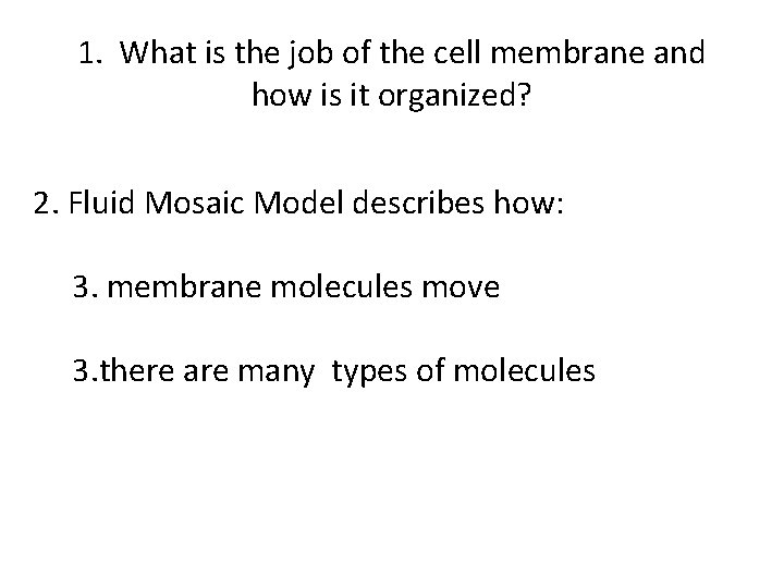 1. What is the job of the cell membrane and how is it organized?