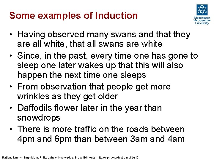 Some examples of Induction • Having observed many swans and that they are all