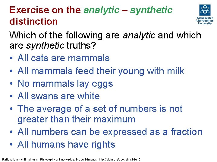 Exercise on the analytic – synthetic distinction Which of the following are analytic and