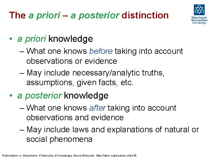 The a priori – a posterior distinction • a priori knowledge – What one