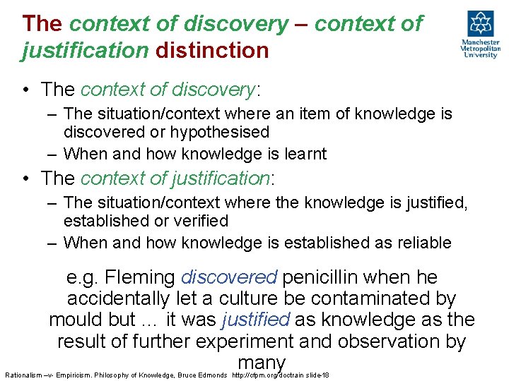 The context of discovery – context of justification distinction • The context of discovery: