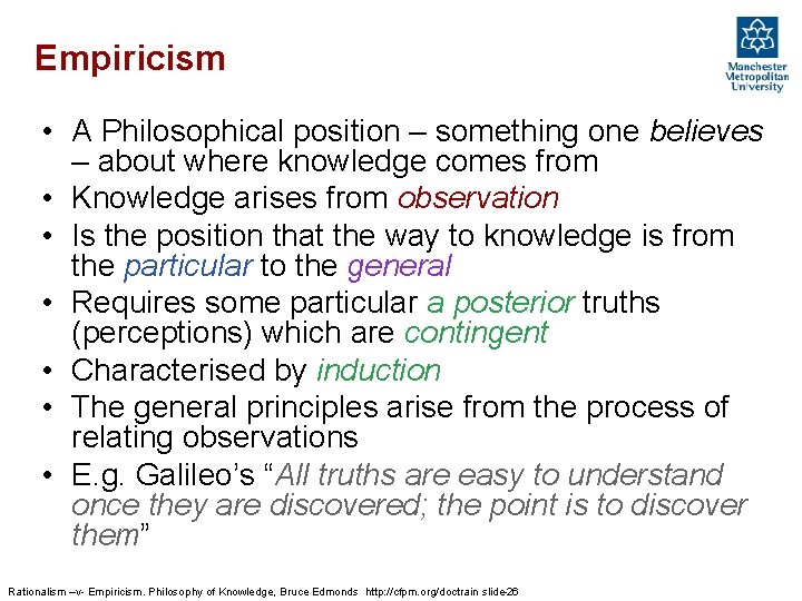 Empiricism • A Philosophical position – something one believes – about where knowledge comes