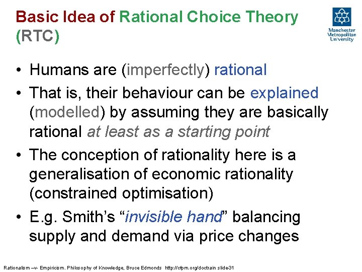 Basic Idea of Rational Choice Theory (RTC) • Humans are (imperfectly) rational • That