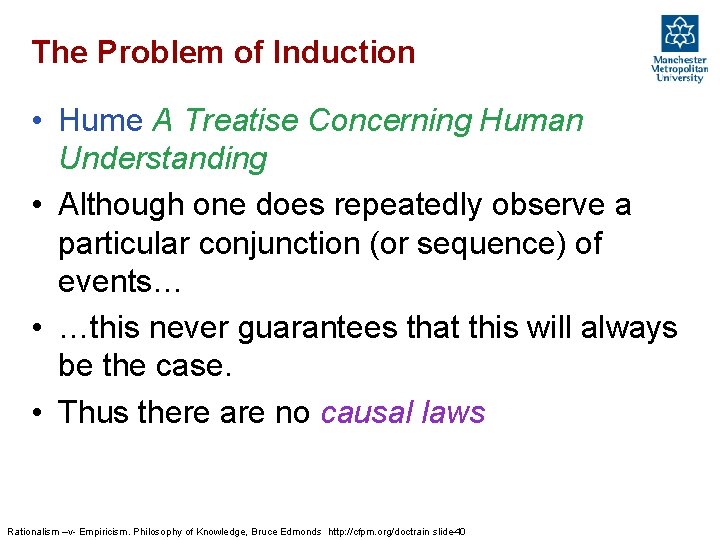 The Problem of Induction • Hume A Treatise Concerning Human Understanding • Although one