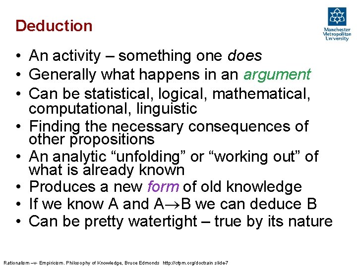 Deduction • An activity – something one does • Generally what happens in an