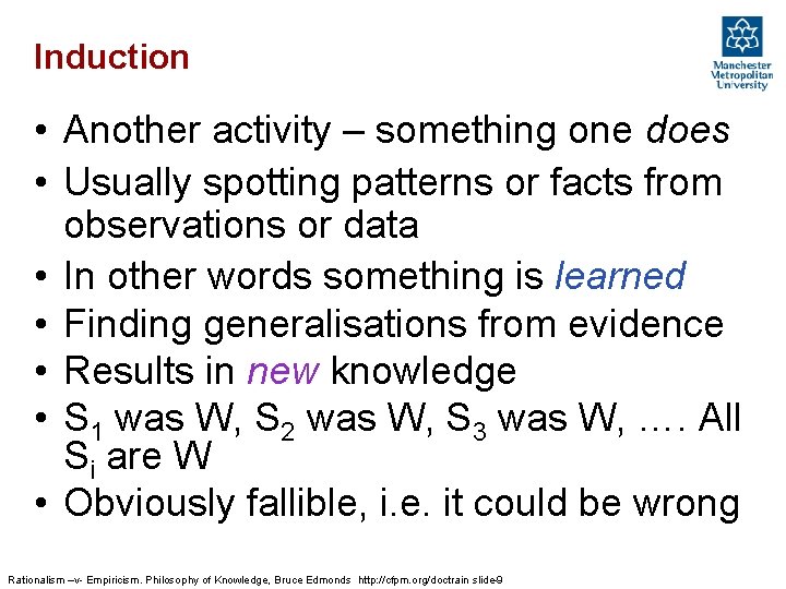 Induction • Another activity – something one does • Usually spotting patterns or facts