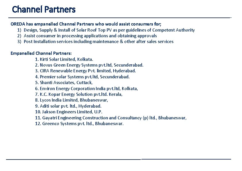 Channel Partners OREDA has empanelled Channel Partners who would assist consumers for; 1) Design, Channel Partners OREDA has empanelled Channel Partners who would assist consumers for; 1) Design,