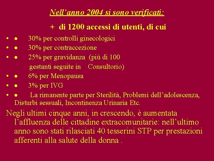 Nell’anno 2004 si sono verificati: + di 1200 accessi di utenti, di cui •