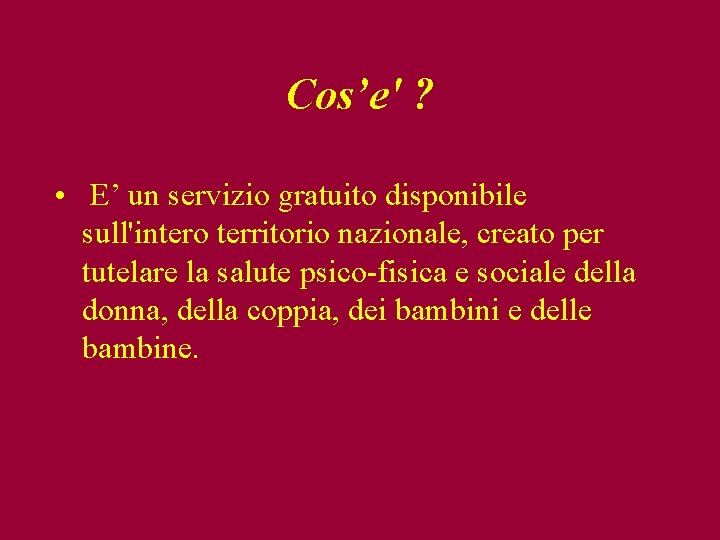 Cos’e' ? • E’ un servizio gratuito disponibile sull'intero territorio nazionale, creato per tutelare