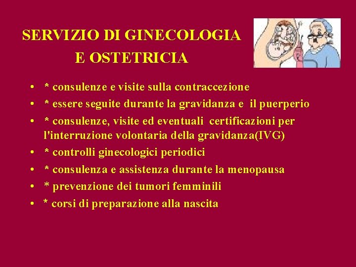 SERVIZIO DI GINECOLOGIA E OSTETRICIA • * consulenze e visite sulla contraccezione • *