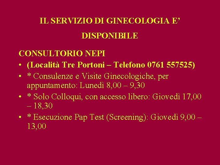 IL SERVIZIO DI GINECOLOGIA E’ DISPONIBILE CONSULTORIO NEPI • (Località Tre Portoni – Telefono