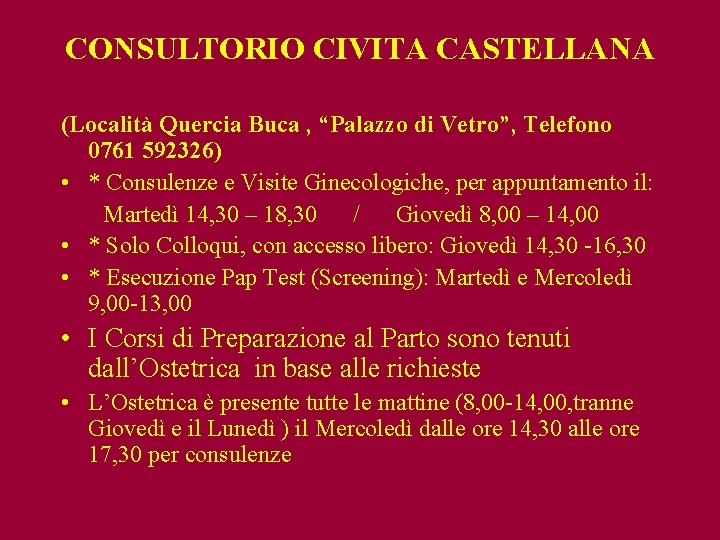 CONSULTORIO CIVITA CASTELLANA (Località Quercia Buca , “Palazzo di Vetro”, Telefono 0761 592326) •
