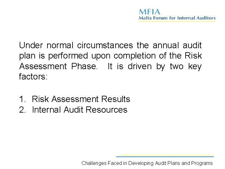 Under normal circumstances the annual audit plan is performed upon completion of the Risk