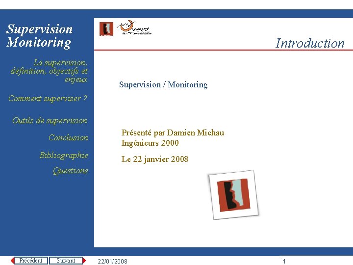 Supervision Monitoring La supervision, définition, objectifs et enjeux Introduction Supervision / Monitoring Comment superviser