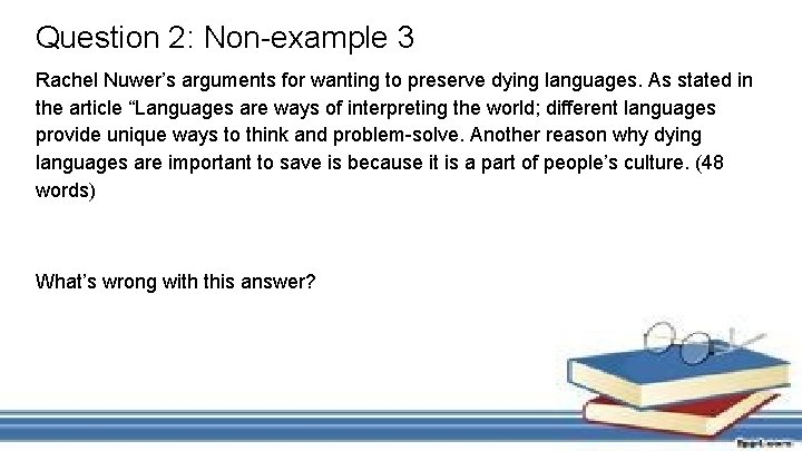 Question 2: Non-example 3 Rachel Nuwer’s arguments for wanting to preserve dying languages. As