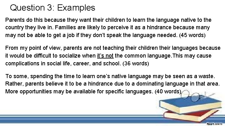 Question 3: Examples Parents do this because they want their children to learn the