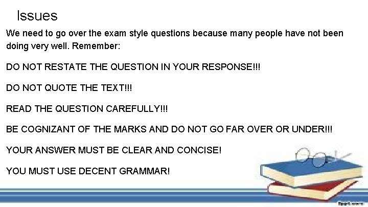 Issues We need to go over the exam style questions because many people have