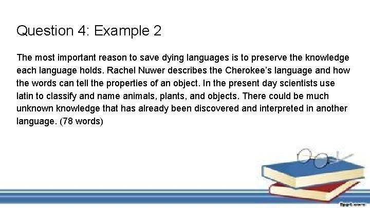 Question 4: Example 2 The most important reason to save dying languages is to