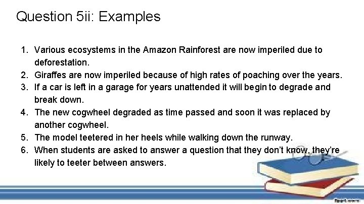 Question 5 ii: Examples 1. Various ecosystems in the Amazon Rainforest are now imperiled