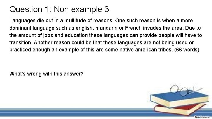 Question 1: Non example 3 Languages die out in a multitude of reasons. One