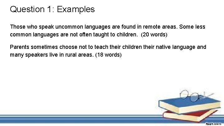 Question 1: Examples Those who speak uncommon languages are found in remote areas. Some