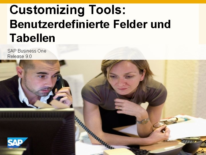 Customizing Tools: Benutzerdefinierte Felder und Tabellen SAP Business One Release 9. 0 INTE RN