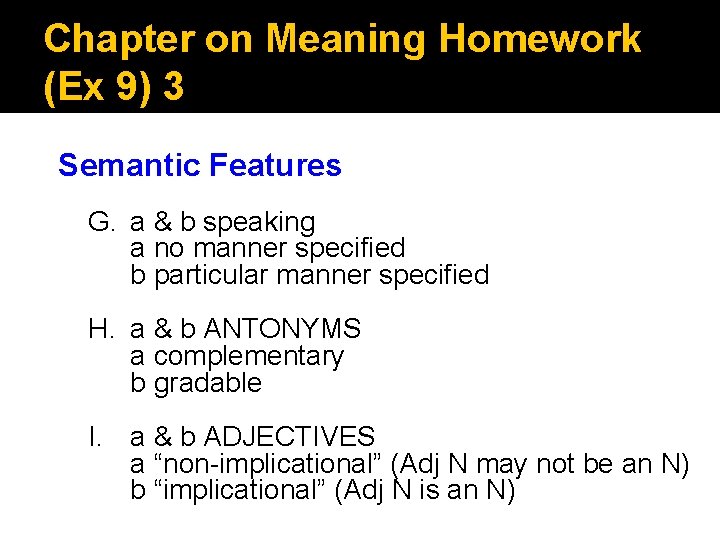 Chapter on Meaning Homework (Ex 9) 3 Semantic Features G. a & b speaking Chapter on Meaning Homework (Ex 9) 3 Semantic Features G. a & b speaking