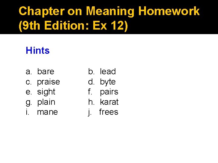 Chapter on Meaning Homework (9 th Edition: Ex 12) Hints a. c. e. g. Chapter on Meaning Homework (9 th Edition: Ex 12) Hints a. c. e. g.